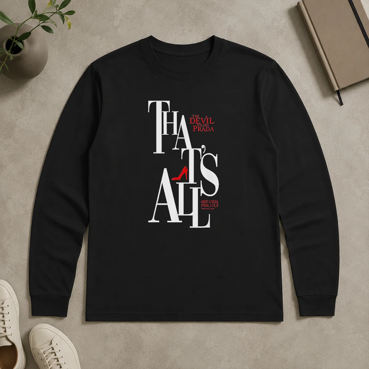 Funny Miranda Priestly Quote That'S All The Devil Wears Prada Red Heel Long Sleeve Shirt Funny Miranda Priestly Quote That'S All The Devil Wears Prada Red Heel Long Sleeve Shirt