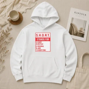 Funny Pretty S.H.O.R.T. Stands For S.Cary H.Ostile O.Riginal R.Are T.Errifying printed on a comfortable black hoodie