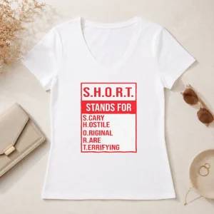 Funny Pretty S.H.O.R.T. Stands For S.Cary H.Ostile O.Riginal R.Are T.Errifying V-Neck Shirt