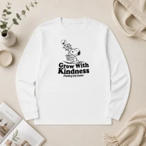 Funny Pretty Snoopy Grow With Kindness Planting Tiny Hopes Long Sleeve Shirt