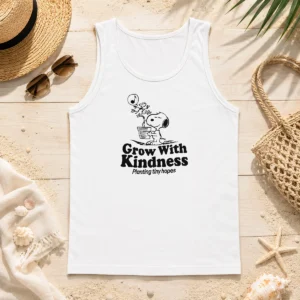 Funny Pretty Snoopy Grow With Kindness Planting Tiny Hopes Tank Top