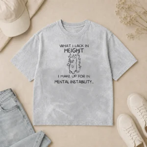 Funny Top What I Lack In Height I Make Up For In Mental Instability Cat Washed T-Shirt