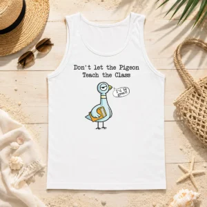 Good Dont Let The Pigeon Teach The Class Tank Top