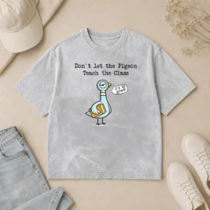 Good Dont Let The Pigeon Teach The Class Washed T-Shirt