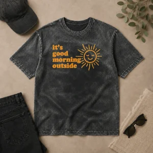 Good Hot Sun It'S Good Morning Outside Washed T-Shirt