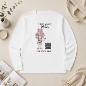 Good I Just Wanna Grill For God'S Sake Anime Bunny Girl Long Sleeve Shirt