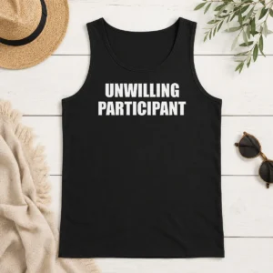 Good Pretty Official Unwilling Participant Tank Top