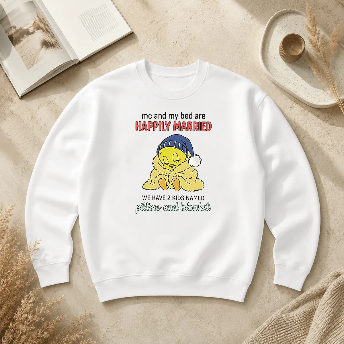 Good Tweety And My Bed Are Happily Married We Have 2 Kids Named Pillow Blanket Sweater Good Tweety And My Bed Are Happily Married We Have 2 Kids Named Pillow Blanket Sweater