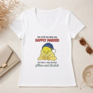 Good Tweety And My Bed Are Happily Married We Have 2 Kids Named Pillow Blanket V-Neck Shirt