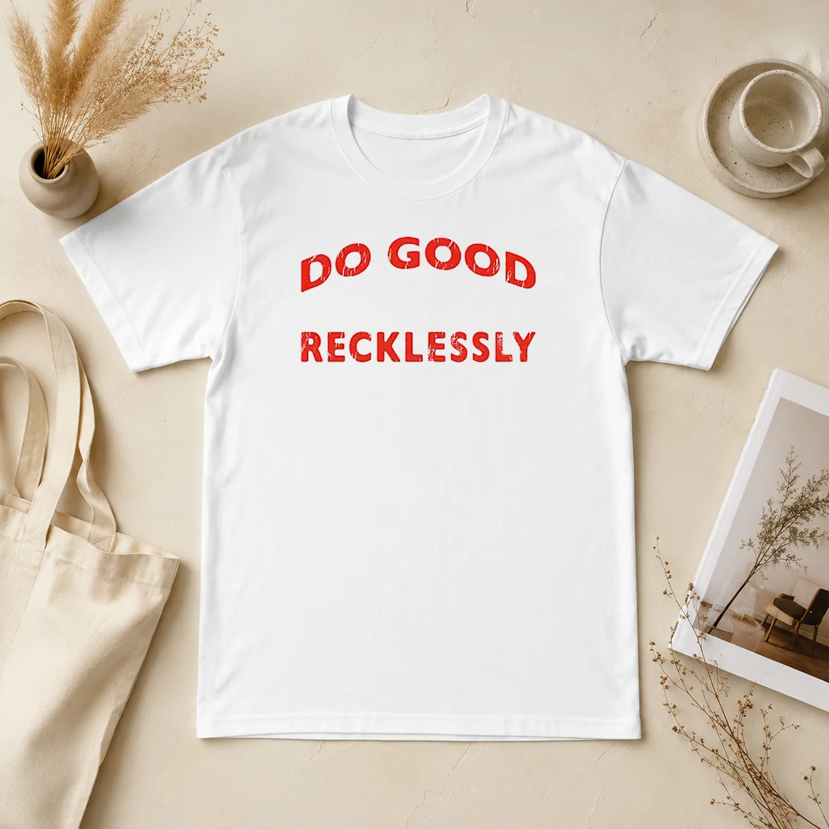 Hot Do Good Recklessly Motivational Quote Shirt Hot Do Good Recklessly Motivational Quote Shirt
