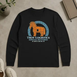 Hot Funny Troy Logistics Especial Deliveries Since 1184 BC Long Sleeve Shirt