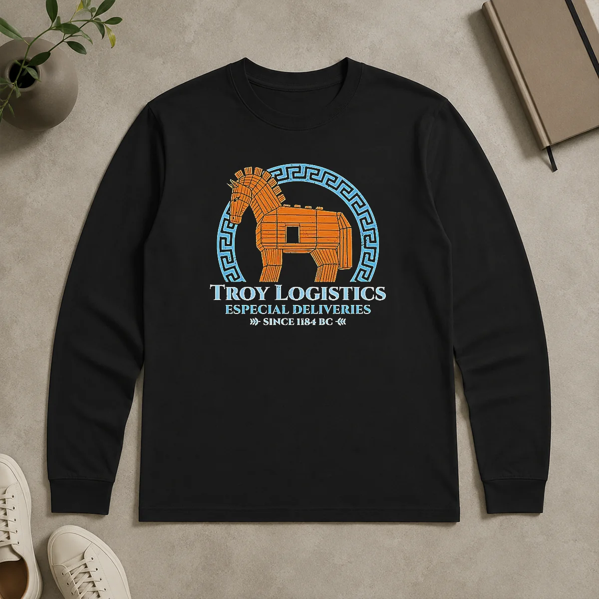 Hot Funny Troy Logistics Especial Deliveries Since 1184 BC Long Sleeve Shirt Hot Funny Troy Logistics Especial Deliveries Since 1184 BC Long Sleeve Shirt