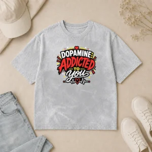 Hot Premium Dopamine Addicted To You Bold Typography Washed T-Shirt
