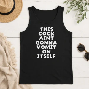 Hot This Cock Aint Gonna Vomit On It Self Text Tank Top