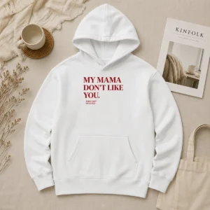 Hot Top My Mama Don'T Like You Bold Quote Nofltrs Brand Established Since 2022 Hoodie
