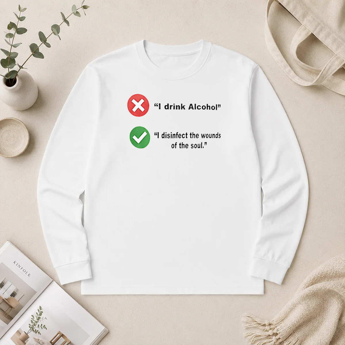 Nice Hot I Drink Alcohol I Disinfect The Wounds Of The Soul Long Sleeve Shirt Nice Hot I Drink Alcohol I Disinfect The Wounds Of The Soul Long Sleeve Shirt
