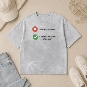 Nice Hot I Drink Alcohol I Disinfect The Wounds Of The Soul Washed T-Shirt