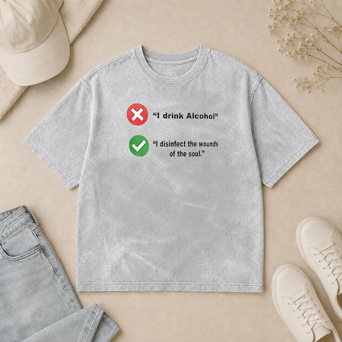 Nice Hot I Drink Alcohol I Disinfect The Wounds Of The Soul Washed T Shirt Nice Hot I Drink Alcohol I Disinfect The Wounds Of The Soul Washed T-Shirt