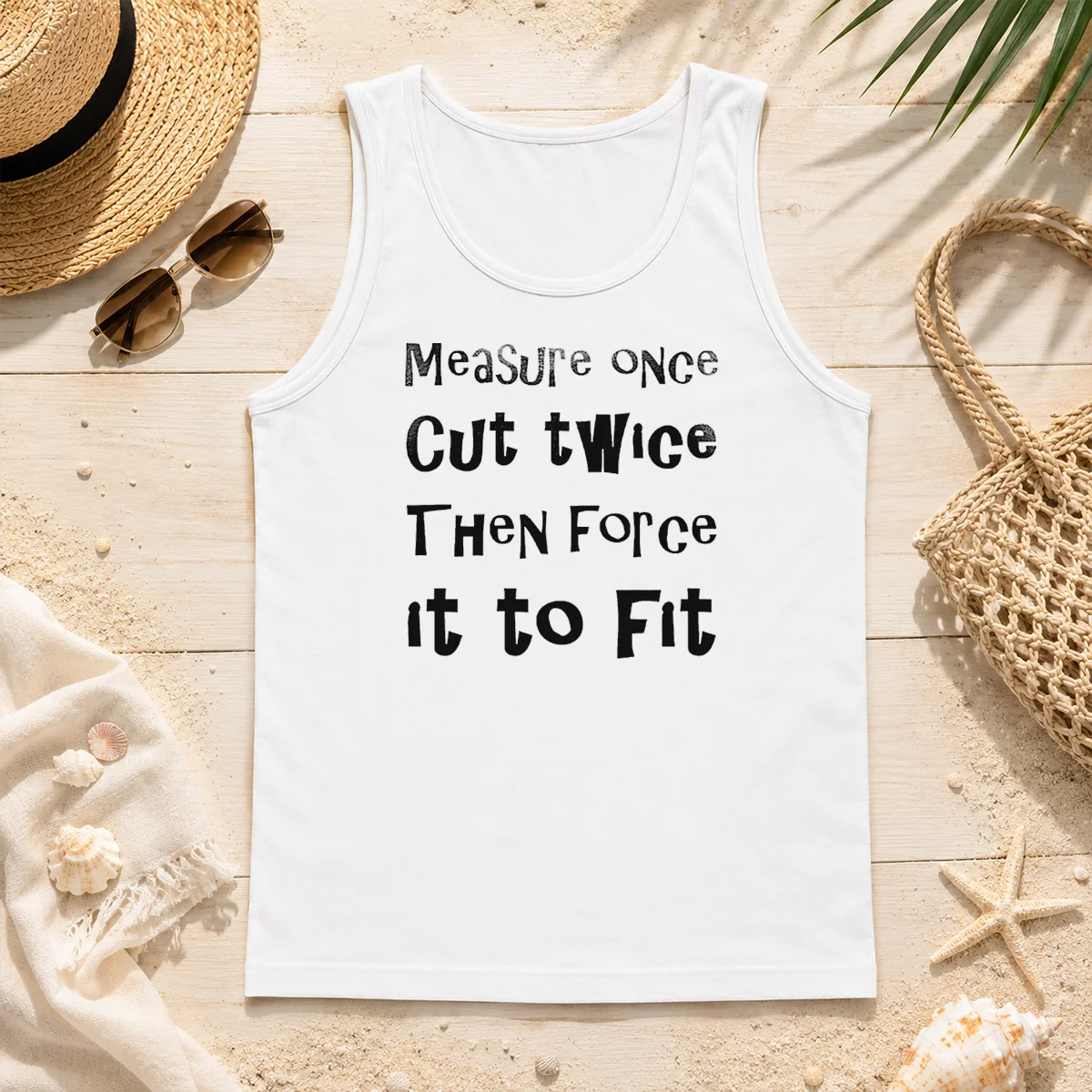 Nice Hot Measure Once Cut Twice Then Force It To Fit Funny DIY Handyman Quote Tank Top Nice Hot Measure Once Cut Twice Then Force It To Fit Funny DIY Handyman Quote tank top in black, sleeveless casual wear