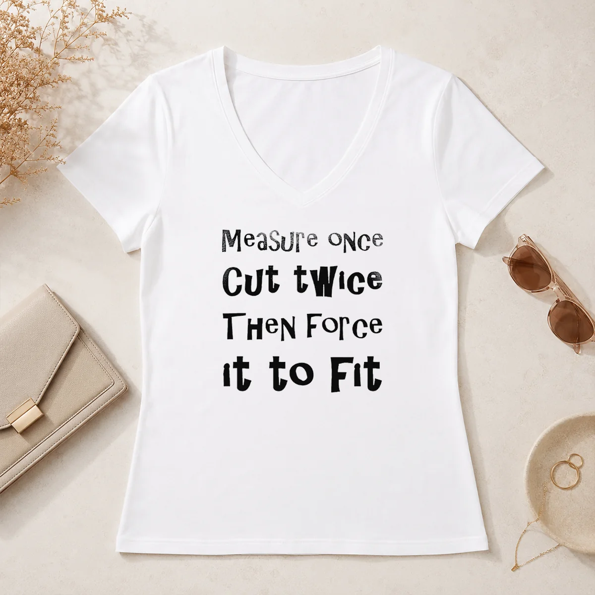 Nice Hot Measure Once Cut Twice V-Neck Shirt Nice Hot Measure Once Cut Twice V-Neck Shirt