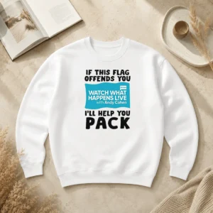 Nice If This Flag Offends You Watch What Happens Live With Andy Cohen I Will Help You Sweater