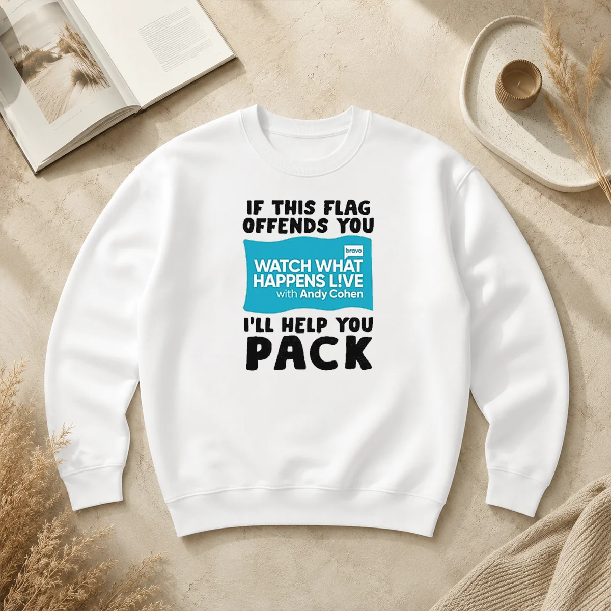 Nice If This Flag Offends You Watch What Happens Live With Andy Cohen I Will Help You Sweater Nice If This Flag Offends You Watch What Happens Live With Andy Cohen I Will Help You Sweater