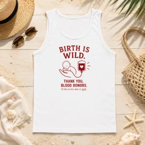 Nice Official Birth Is Wild Thank You Blood Donors You Helped Save US Both Tank Top
