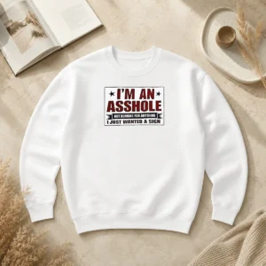 Nice Premium I Am An Asshole Not Running For Anything I Just Wanted A Sign Sweater in dark color, crewneck pullover style