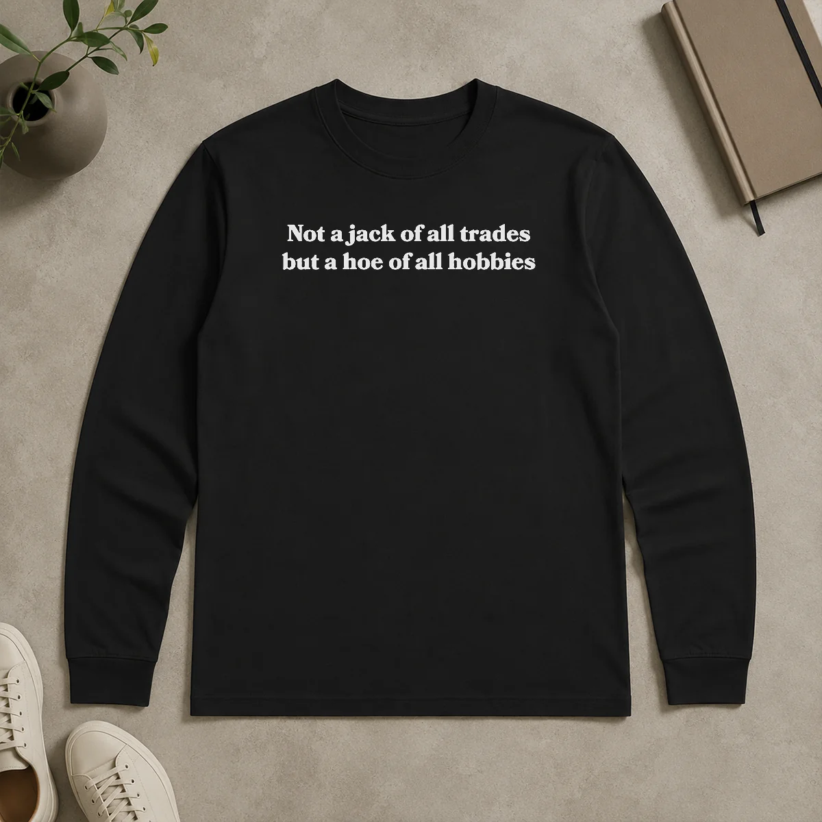 Nice Premium Not A Jack Of All Trades But A Hoe Of All Hobbies Long Sleeve Shirt Nice Premium Not A Jack Of All Trades But A Hoe Of All Hobbies Long Sleeve Shirt