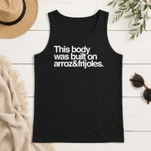 Nice Premium This Body Was Built On Arroz And Frijoles Tank Top