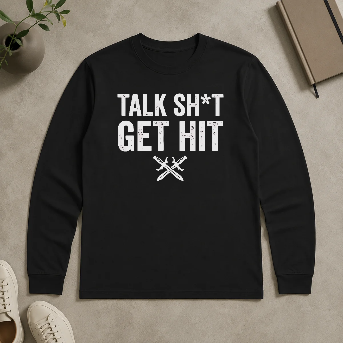 Nice Pretty Talk Sht Get Hit Crossed Swords Long Sleeve Shirt Nice Pretty Talk Sht Get Hit Crossed Swords Long Sleeve Shirt