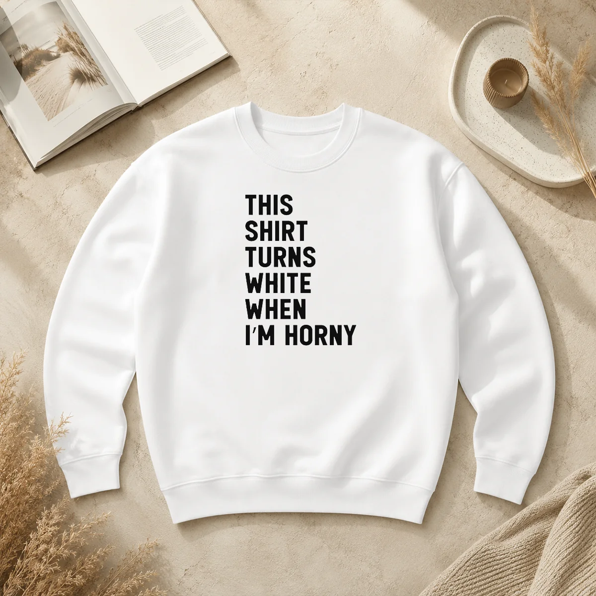 Nice This Shirt Turns White When I'M Horny Sweater Nice This Shirt Turns White When I'M Horny Sweater
