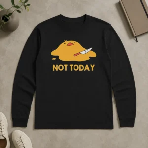 Official Melted Duck With Knife NOT TODAY Long Sleeve Shirt