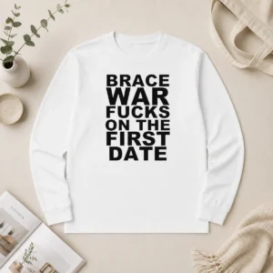 Original Brace War Fucks On The First Date Hardcore Long Sleeve Shirt