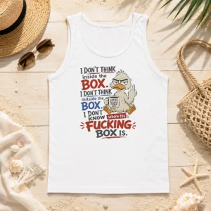 Original Duck I Don'T Think Inside The Box I Don'T Know Where The Fcking Box Is Coffee Tank Top