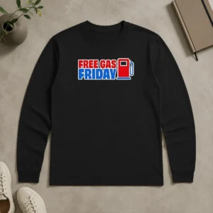 Original Free Gas Friday Gas Pump Long Sleeve Shirt