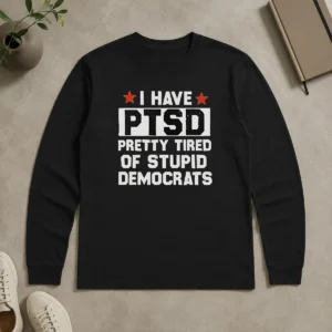 Original Funny Republican I Have Ptsd Pretty Tired Of Stupid Democrats Red Stars long sleeve shirt in red with bold white text and star graphics