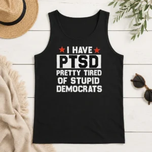 Original Funny Republican I Have Ptsd Pretty Tired Of Stupid Democrats Red Stars Tank Top