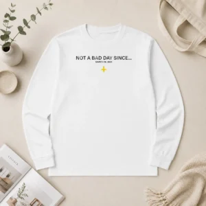 Original Not A Bad Day Since March 26 2026 Long Sleeve Shirt