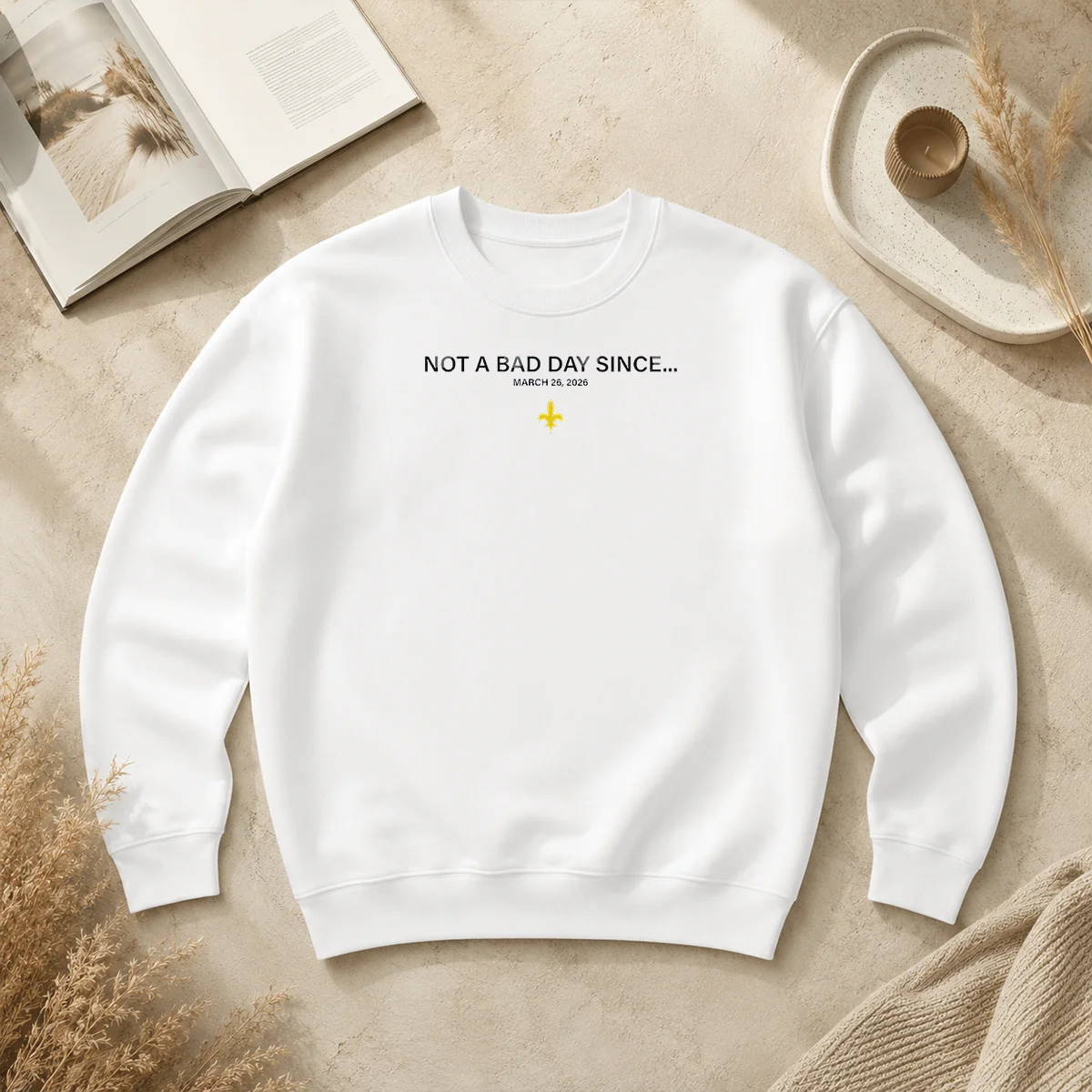 Original Not A Bad Day Since March 26 2026 Sweater Original Not A Bad Day Since March 26 2026 Sweater