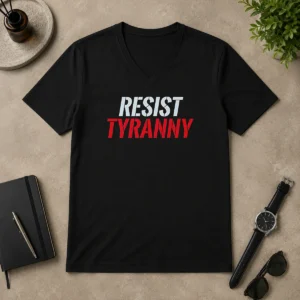 Original Premium Resist Tyranny V Neck Shirt in black with bold white text design, comfortable fitted short sleeves