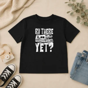 Original Premium RV There Yet Kids T-Shirt