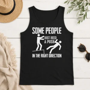 Original Pretty Some People Just Need A Push In The Right Direction Stickman Tank Top