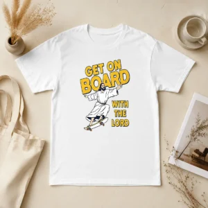 Premium Get On Board With The Lord Skateboarding