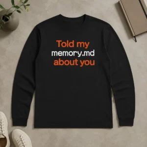 Premium Good Told My Memory Md About You long sleeve shirt in dark color with front graphic print