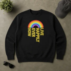 Premium Live Happily Ever Now Rainbow Sweater