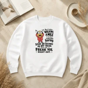 Premium Minion Dont Bother Walking A Mile In My Shoes That Would Be Boring Spend 30 Seconds In My Sweater