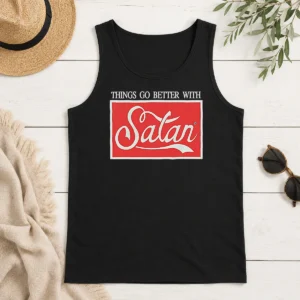 Premium Original Things Go Better With Satan Tank Top in black, sleeveless casual wear with bold graphic text