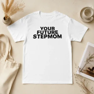 Premium Your Future Stepmom Slogan t shirt in classic fit with bold text on front