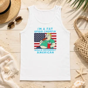 Pretty Fat Opioid Chompin Insulin Dependent American Tank Top